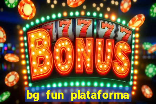 bg fun plataforma de jogos